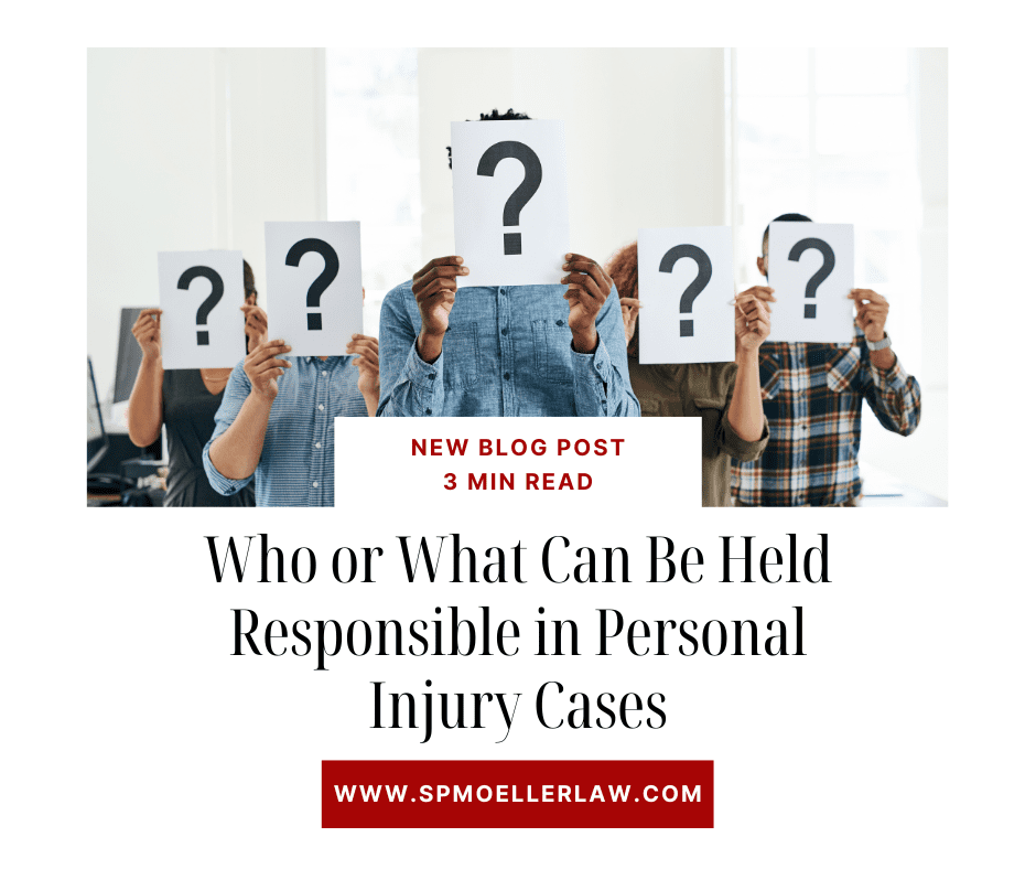 Who or What Can Be Held Responsible in Personal Injury Cases