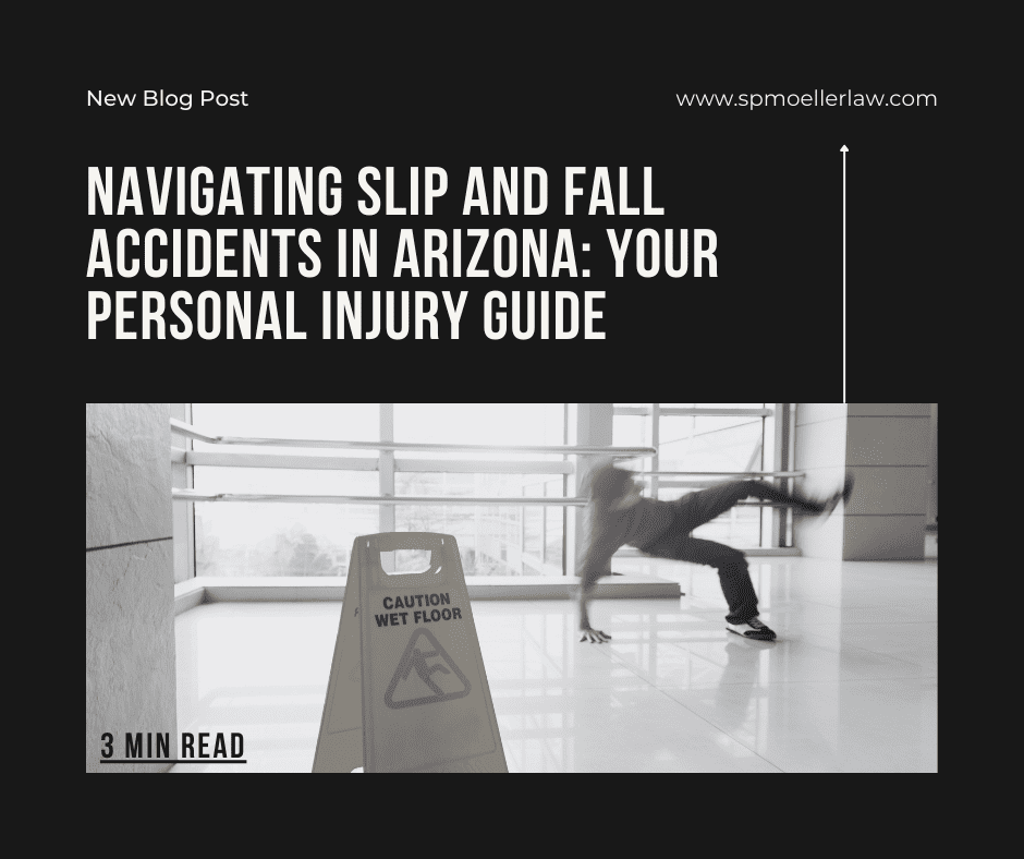 Navigating Slip and Fall Accidents in Arizona: Your Personal Injury Guide