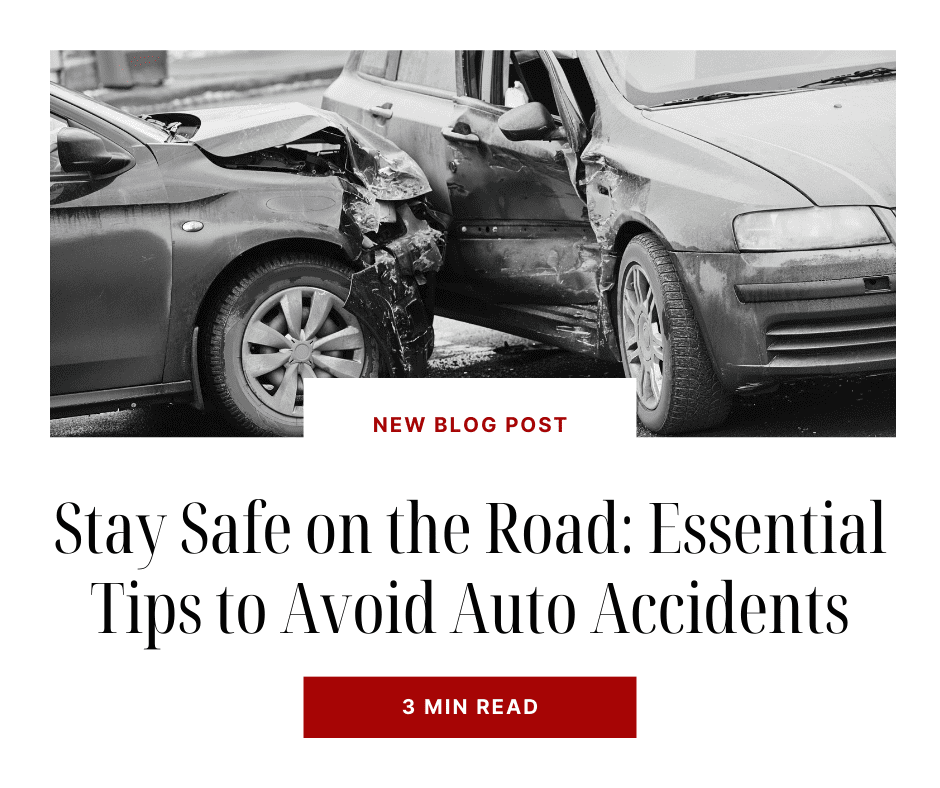 Stay Safe on the Road: Essential Tips to Avoid Auto Accidents